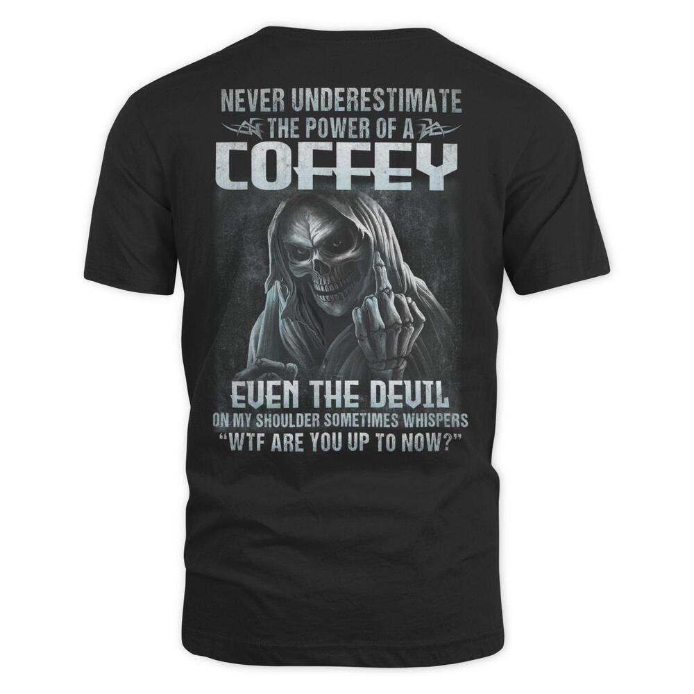 Never Underesttimate The Power Of A Coffey T Shirt